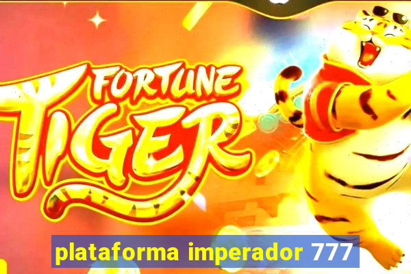 plataforma imperador 777